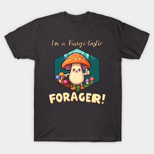 I'm a Fungi-tastic Forager! - Foraging - Fungi T-Shirt